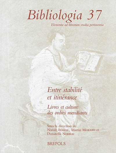 Entre stabilité et itinérance : livres et culture des ordres mendiants : XIIIe-XVe siècle