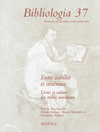 Entre stabilité et itinérance : livres et culture des ordres mendiants : XIIIe-XVe siècle