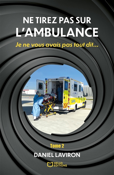 Ne tirez pas sur l'ambulance : Tome II