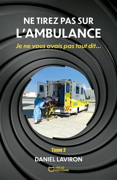 Ne tirez pas sur l'ambulance : Tome II