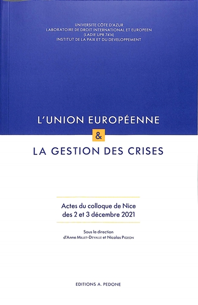 L'Union européenne & la gestion des crises : actes du colloque de Nice des 2 et 3 décembre 2021