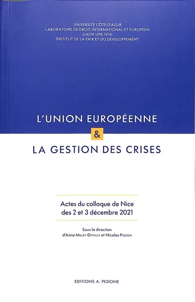 L'Union européenne & la gestion des crises : actes du colloque de Nice des 2 et 3 décembre 2021