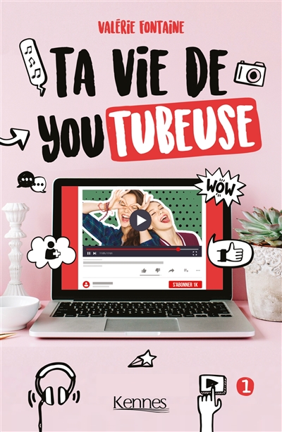 Ta vie de youtubeuse. Vol. 1