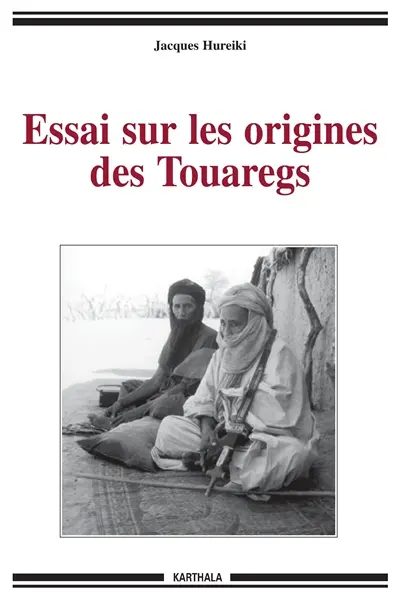 Essai sur les origines des Touaregs : herméneutique culturelle des Touaregs de la région de Tombouctou