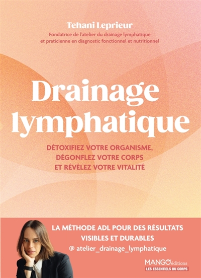 Drainage lymphatique : détoxifiez votre organisme, dégonflez votre corps et révélez votre vitalité