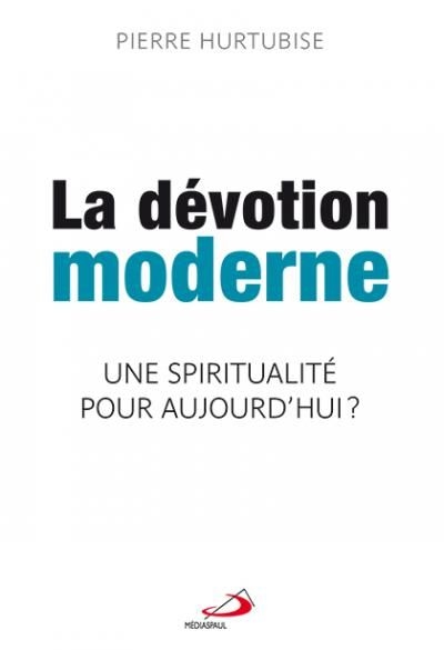 La dévotion moderne : spiritualité pour aujourd'hui?