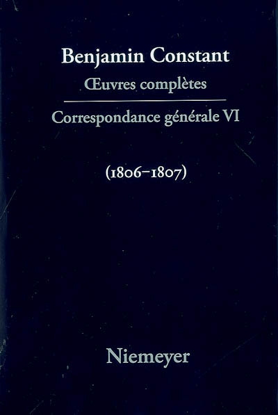 Oeuvres complètes. Correspondance générale. Vol. 6. 1806-1807