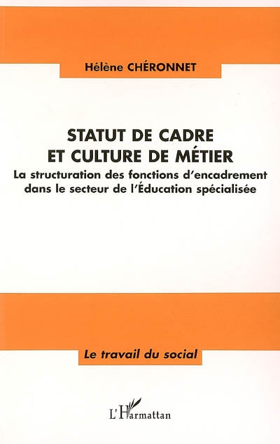 Statut de cadre et culture de métier : la structuration des fonctions d'encadrement dans le secteur de l'éducation spécialisée
