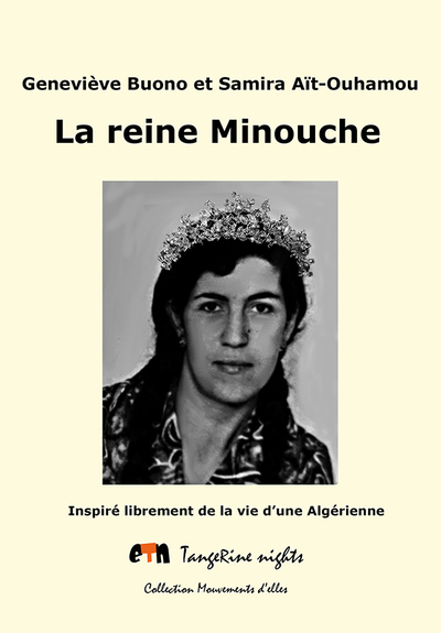 La reine Minouche : inspiré librement de la vie d'une Algérienne