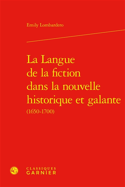 La langue de la fiction dans la nouvelle historique et galante : 1650-1700