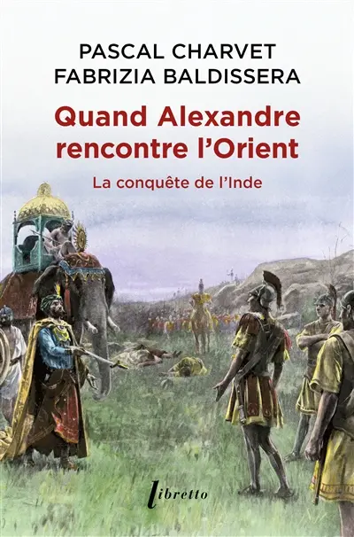 Quand Alexandre rencontre l'Orient : la conquête de l'Inde