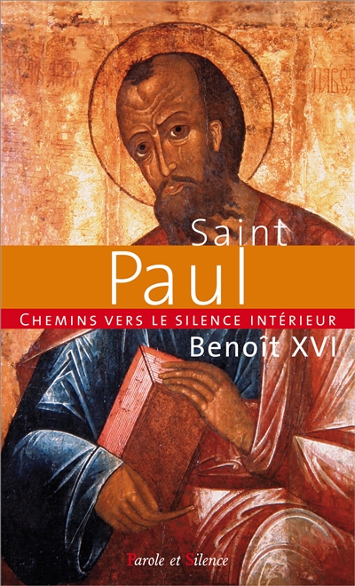 chemins vers le silence intérieur avec saint paul : catéchèses du pape benoît xvi : 2 juillet 2008-4 février 2009