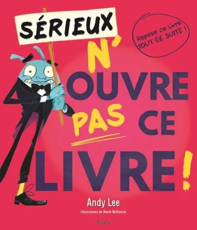 Sérieux, n'ouvre pas ce livre !