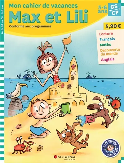 Mon cahier de vacances Max et Lili, GS, CP, 5-6 ans : conforme aux programmes