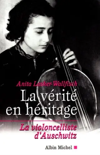 La vérité en héritage : la violoncelliste d'Auschwitz