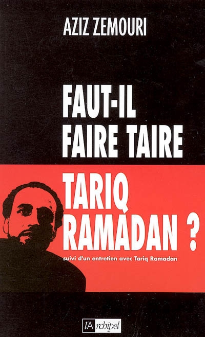 Faut-il faire taire Tariq Ramadan ?. Un entretien avec Tariq Ramadan