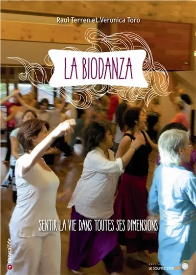 La biodanza : sentir la vie dans toutes ses dimensions