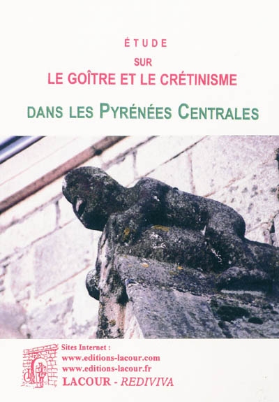 Etude sur le goitre et le crétinisme dans les Pyrénées centrales : versant français
