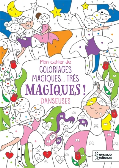 Mon cahier de coloriages magiques... très magiques ! : danseuses