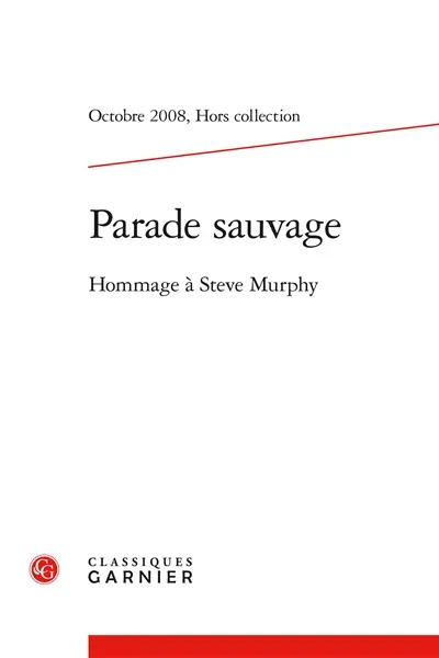 Parade sauvage : revue d'études rimbaldiennes, n° Hors collection. Hommage à Steve Murphy