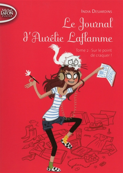 Le journal d'Aurélie Laflamme. Vol. 2. Sur le point de craquer !