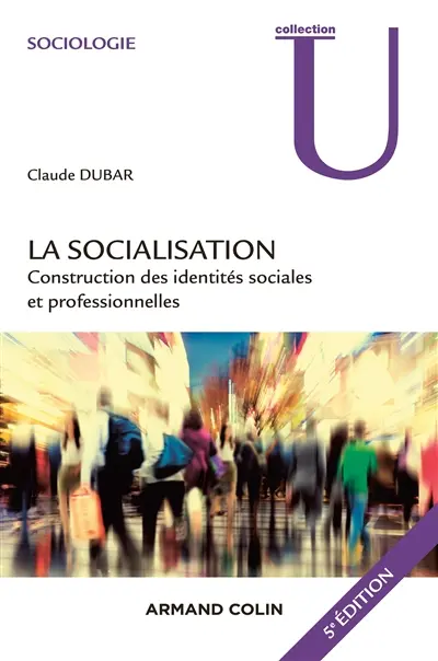 La socialisation : construction des identités sociales et professionnelles