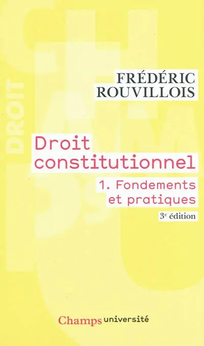 Droit constitutionnel. Vol. 1. Fondements et pratiques
