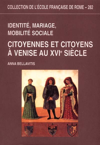 Identité, mariage, mobilité sociale : citoyennes et citoyens à Venise au XVIe siècle