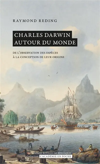 Charles Darwin autour du monde : de l'observation des espèces à la conception de leur origine