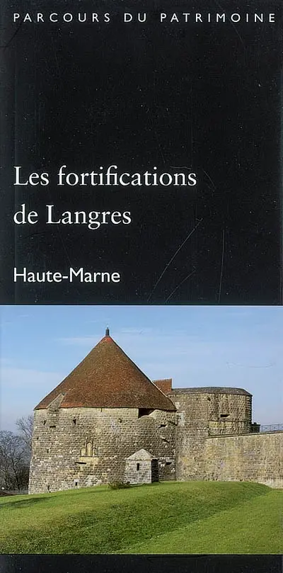 Les fortifications de Langres : Haute-Marne