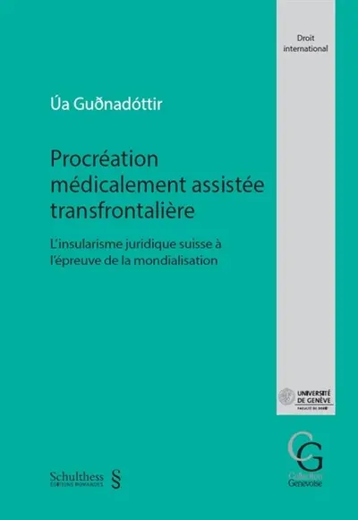 Procréation médicalement assistée transfrontalière : l'insularisme juridique suisse à l'épreuve de la mondialisation
