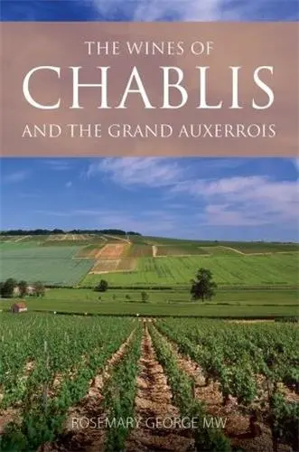 The Wines of Chablis and the Grand Auxerrois (3rd ed.)