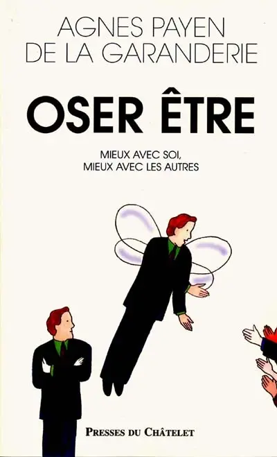 Oser être : mieux avec soi, mieux avec les autres