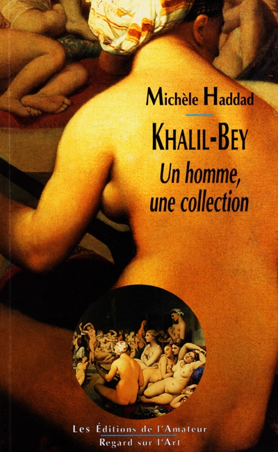 Khalil-Bey : un homme, une collection