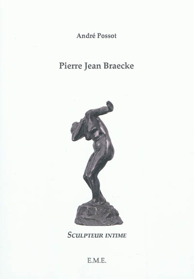 Pierre Jean Braecke : sculpteur intime