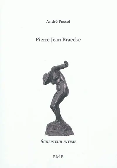 Pierre Jean Braecke : sculpteur intime