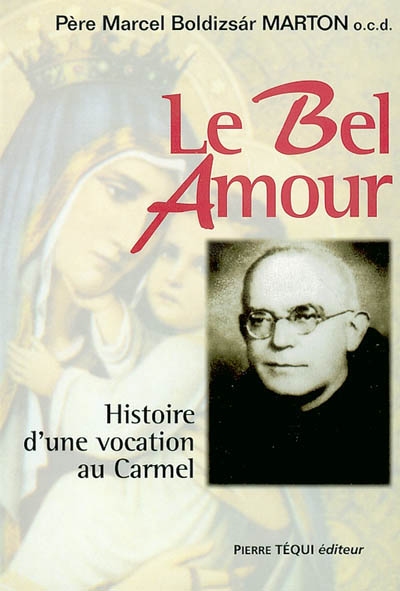 Le bel amour : histoire d'une vocation au Carmel