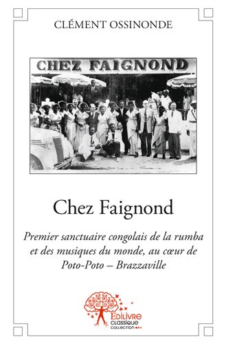 Chez faignond : Premier sanctuaire congolais de la rumba et des musiques du monde, au cœur de Poto-Poto – Brazzaville