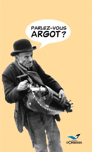 Parlez-vous argot ? : dictionnaire argot-français