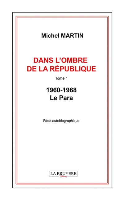 DANS L'OMBRE DE LA REPUBLIQUE TOME 1 -1960-1968 : LE PARA