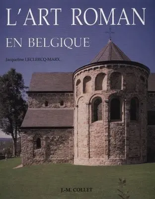 L'art roman en Belgique : architecture, art monumental