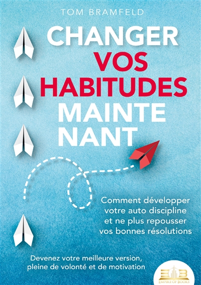 CHANGER VOS HABITUDES...