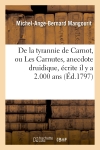 De la tyrannie de Carnot, ou Les Carnutes, anecdote druidique, écrite il y a 2.000 ans, dans : laquelle les événements de la Révolution française, sont prophétisés