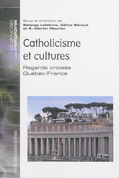 Catholicisme et cultures : regards croisés Québec-France