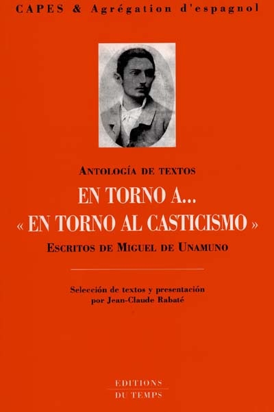 En torno a... En torno al casticismo : escritos de Miguel de Unamuno, antologia de textos