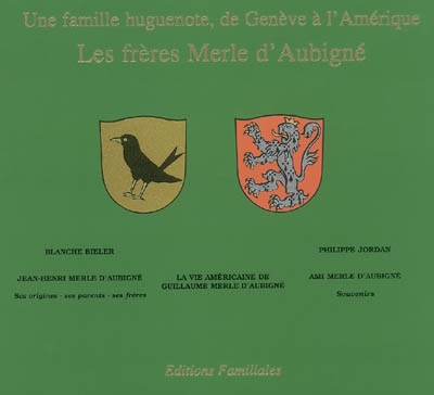 Une famille huguenote, de Genève à l'Amérique : les frères Merle d'Aubigné