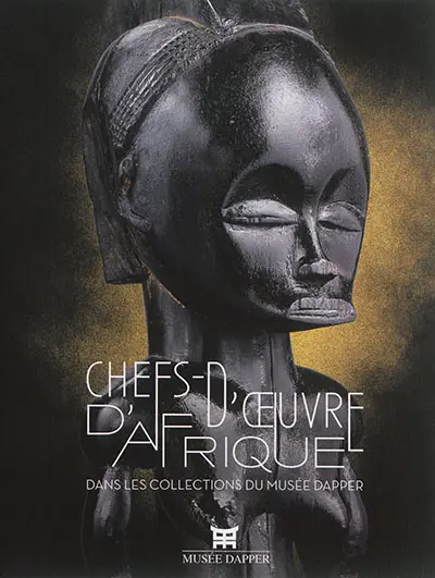 Chefs-d'oeuvre d'Afrique : dans les collections du musée Dapper