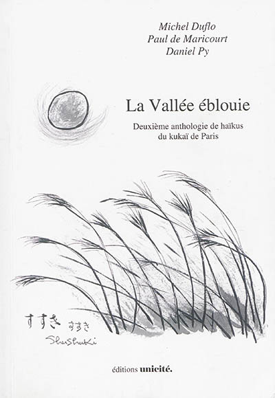 La vallée éblouie : deuxième anthologie de haïkus du kukaï de Paris