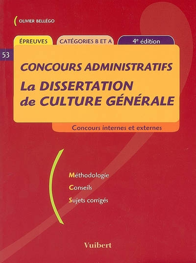 La dissertation de culture générale : concours internes et externes : méthodologie, conseils, sujets corrigés