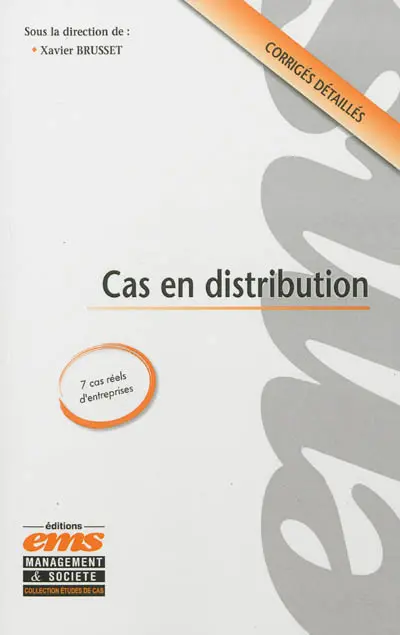 Cas en distribution : 7 cas réels d'entreprises : corrigés détaillés